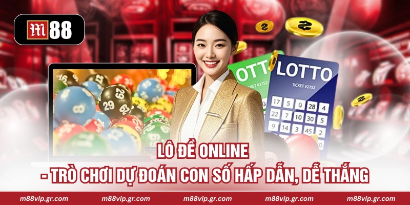 Lô Đề Online - Trò Chơi Dự Đoán Con Số Hấp Dẫn, Dễ Thắng Lô Đề Online - Trò Chơi Dự Đoán Con Số Hấp Dẫn, Dễ Thắng