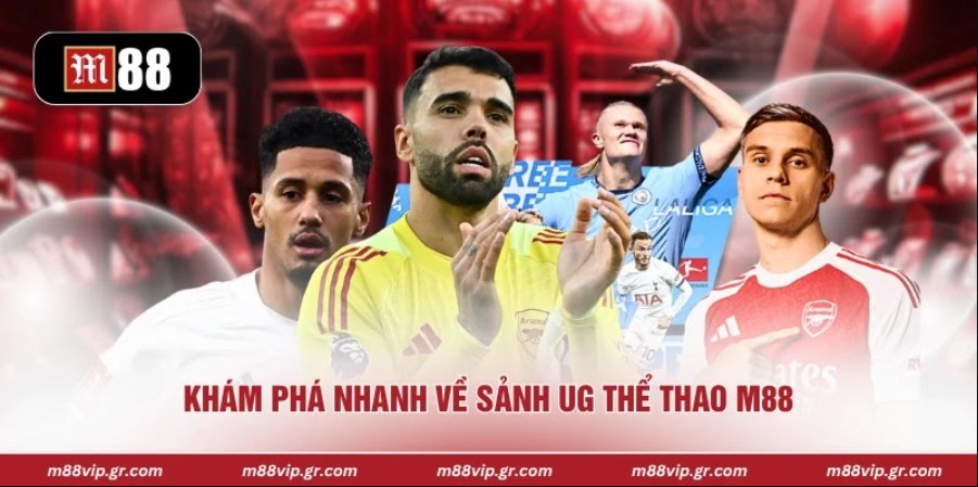 UG Thể Thao M88 - Chạm Đỉnh Không Gian Giải Trí Online Khám phá nhanh về sảnh UG thể thao M88