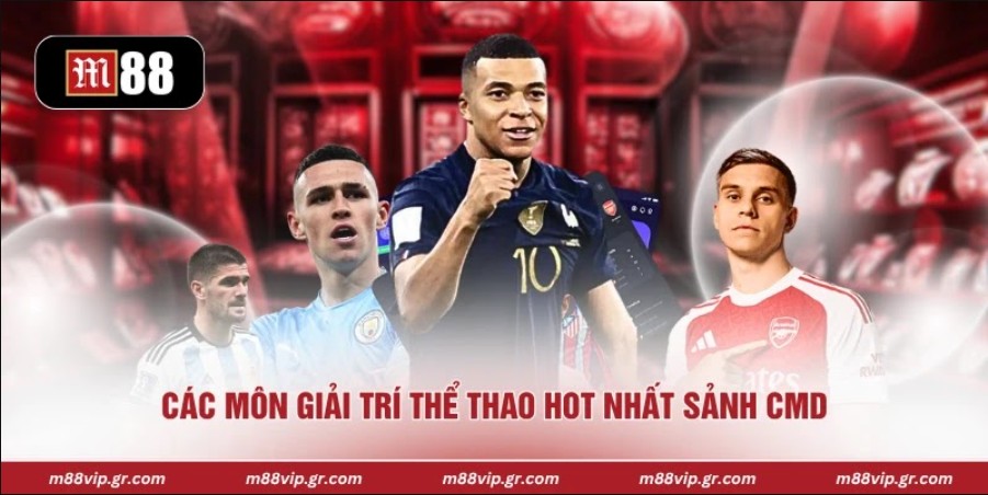 Thể Thao CMD M88 - Chạm Đến Sự Kịch Tính Mỗi Ngày Các môn giải trí thể thao hot nhất sảnh CMD